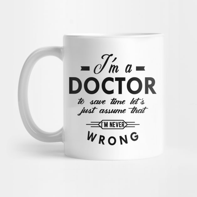 Doctor - I'm a doctor to save time by KC Happy Shop